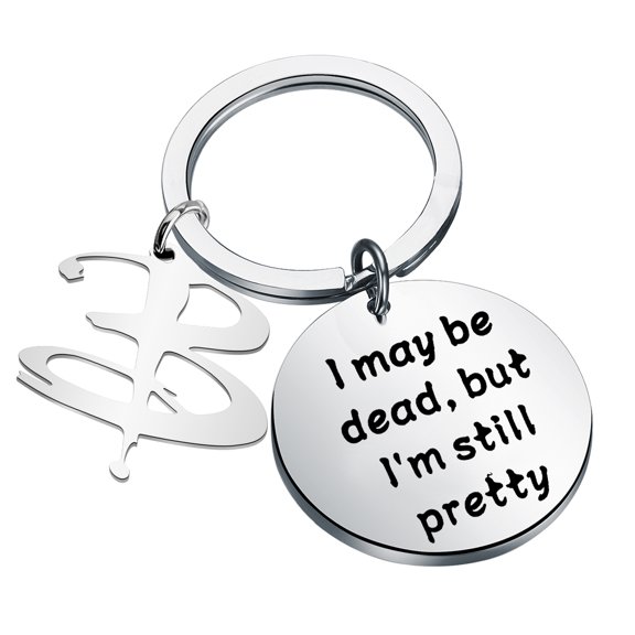 Buffy Jewelry Gift I May Be Dead But I'm Still Pretty Keychain Buffy Fans Gifts 90's Television Gifts