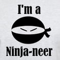 thumbnail image 3 of CafePress - I'm A Ninja Neer Light T Shirt - Light T-Shirt - CP, 3 of 4