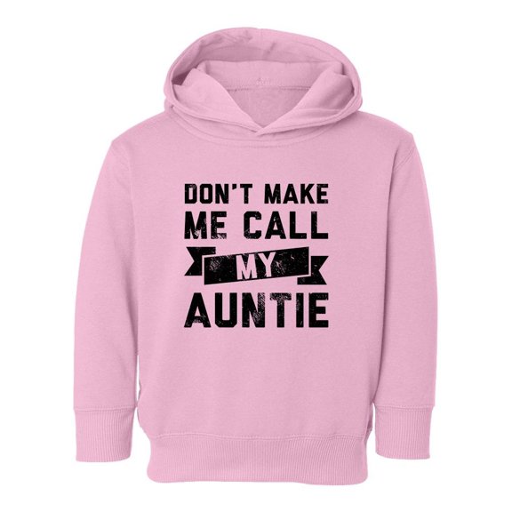 Don't Make Me Call Auntie Hoodie Toddler -Smartprints Designs, 2 Toddler