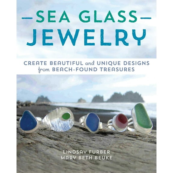 Sea Glass Jewelry: Create Beautiful and Unique Designs from Beach-Found Treasures, (Paperback)