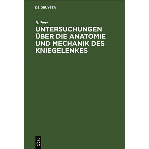 Untersuchungen Ã¼ber die Anatomie und Mechanik des Kniegelenkes, (Hardcover)