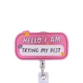 thumbnail image 2 of Solutions 'Hello I'm Trying My Best' Retractable Badge Reel, 2 of 5