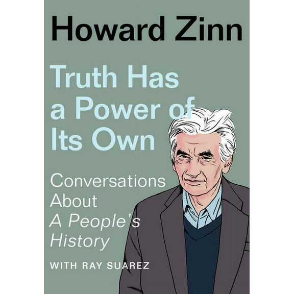 Truth Has a Power of Its Own: Conversations about a People's History, (Paperback)