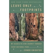Leave Only Footprints: My Acadia-To-Zion Journey Through Every National Park (Other)
