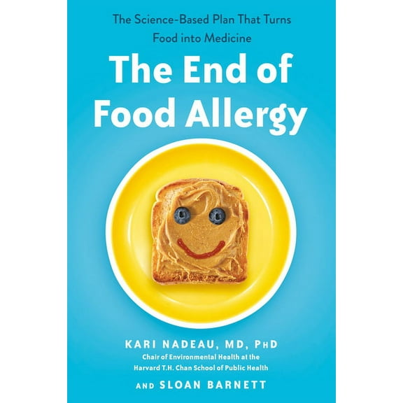 The End of Food Allergy: The Science-Based Plan That Turns Food into Medicine, (Paperback)