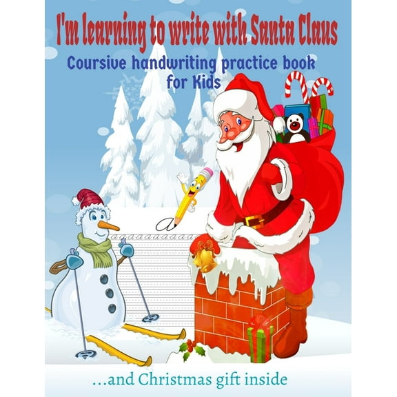 I'm learning to write with Santa Claus.: Coursive Handwriting Practice Workbook for Kids and Beginners letter tracing book (Paperback)