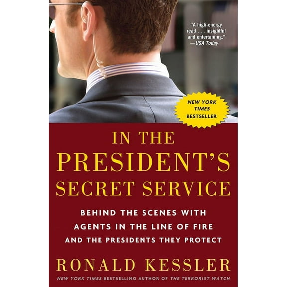 In the President's Secret Service: Behind the Scenes with Agents in the Line of Fire and the Presidents They Protect, (Paperback)