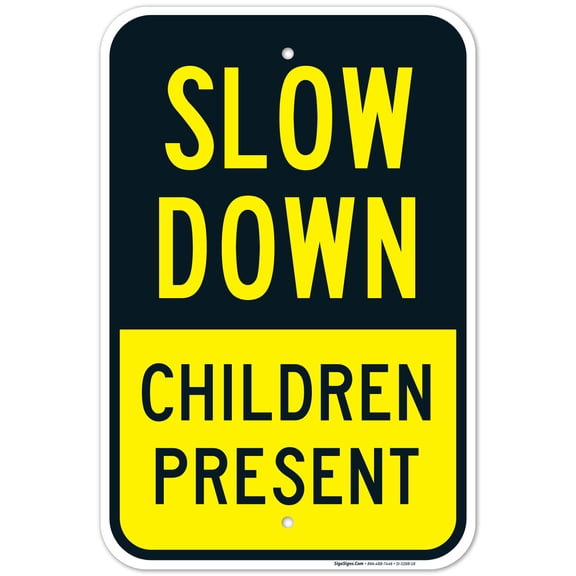 Slow Down Children Present Sign, Traffic Sign, 12x18 Aluminum