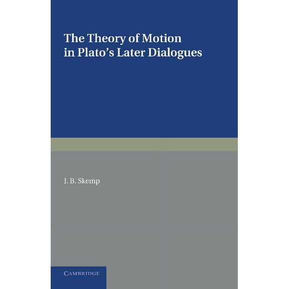 The Theory of Motion in Plato's Later Dialogues, (Paperback)