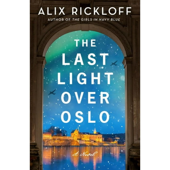 Alix Rickloff: The Last Light over Oslo: A Novel (Paperback)