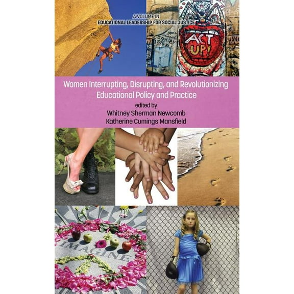 Educational Leadership for Social Justice: Women Interrupting, Disrupting, and Revolutionizing Educational Policy and Practice (Hc) (Hardcover)