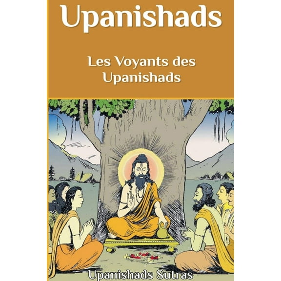 Upanishads: Les Voyants des Upanishads, (Paperback)
