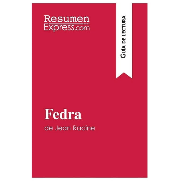 Fedra de Jean Racine (Guía de lectura): Resumen y análisis completo, (Paperback)