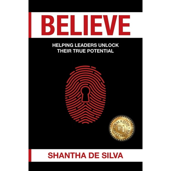 Believe: Helping Leaders Unlock Their True Potential, (Paperback)