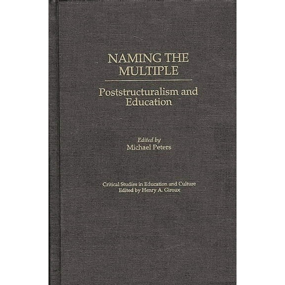 Critical Studies in Education and Cultur Naming the Multiple: Poststructuralism and Education, (Hardcover)