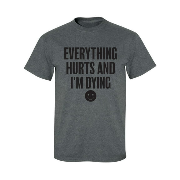 Everything Hurts & I'm Dying Adult Short Sleeve T-shirt