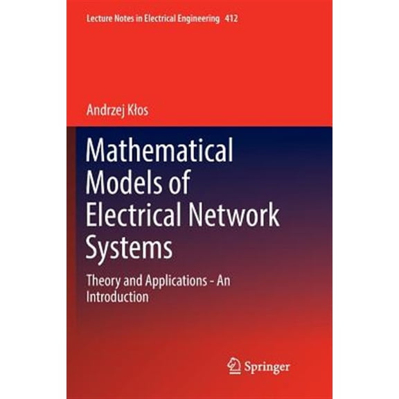 Pre-Owned Lecture Notes in Electrical Engineering Mathematical Models of Electrical Network Systems: Theory and Applications - An Introduction, Book 412, (Paperback)