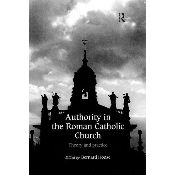 Authority in the Roman Catholic Church: Theory and Practice, (Paperback)