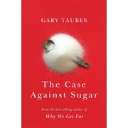 The Case Against Sugar (Hardcover)