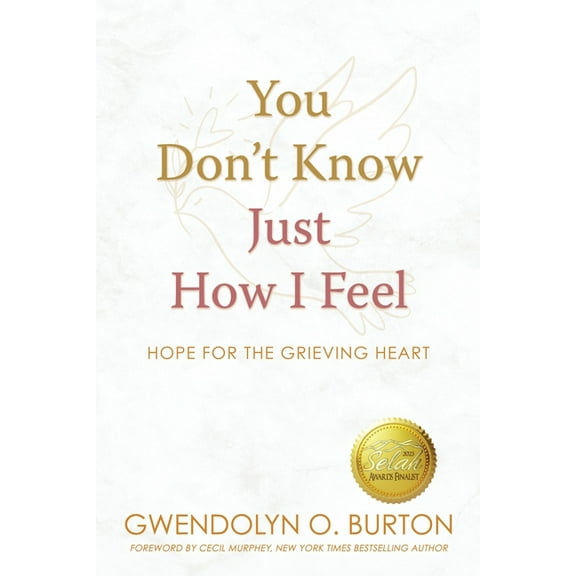 You Don't Know Just How I Feel: Hope For the Grieving Heart, (Paperback)