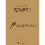 Hal Leonard Sawdust City Celebration Concert Band Level 4 Composed by Michael Sweeney
