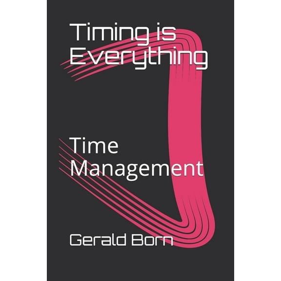 Timing is Everything: Time Management (Paperback)