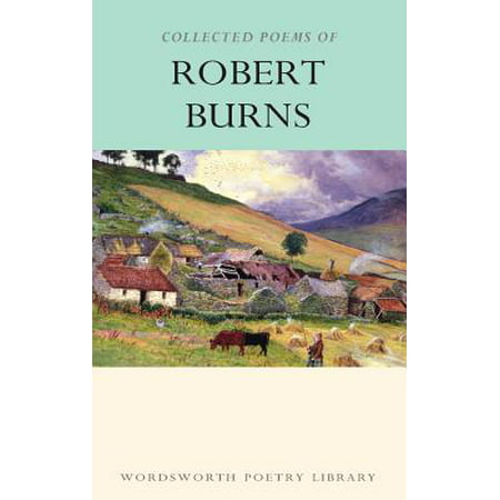 Collected Poems of Robert Burns (Robbie Burns Best Poems)