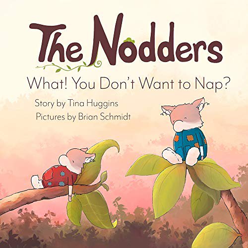 Pre-Owned The Nodders: What! You Don't Want to Nap?, 9781643438320, 1643438328, Hardcover,