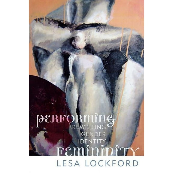 Ethnographic Alternatives Performing Femininity: Rewriting Gender Identity, Book 17, (Paperback)