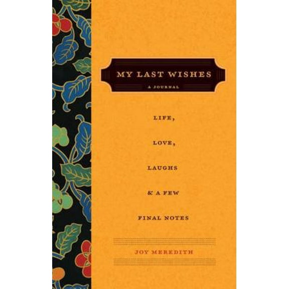 Pre-Owned My Last Wishes: A Journal of Life, Love, Laughs and a Few Final Notes Hardcover
