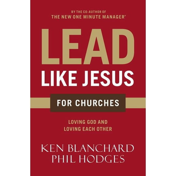 Lead Like Jesus for Churches: A Modern Day Parable for the Church, (Paperback)