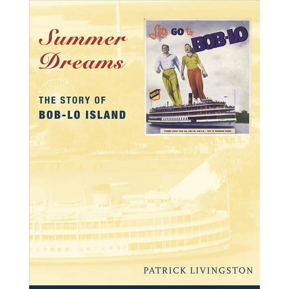 Great Lakes Books Summer Dreams: The Story of Bob-Lo Island, (Paperback)