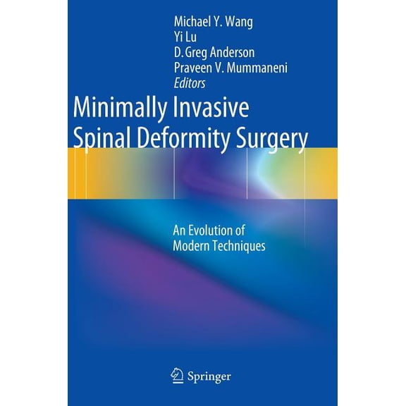 Minimally Invasive Spinal Deformity Surgery: An Evolution of Modern Techniques, (Hardcover)