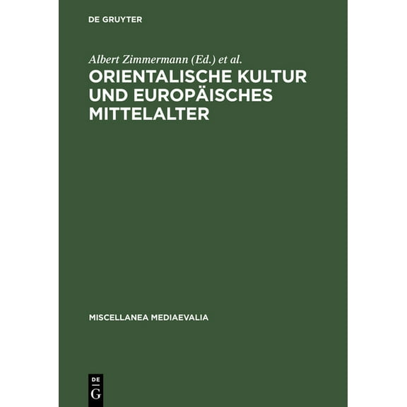 Miscellanea Mediaevalia Orientalische Kultur Und EuropÃ¤isches Mittelalter, Book 17, (Hardcover)