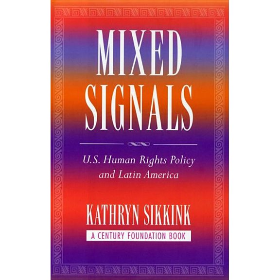 Century Foundation Book Mixed Signals: U.S. Human Rights Policy and Latin America, (Hardcover)