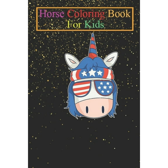 Horse Coloring Book For Kids : Unicorn Patriotic American Flag Glasses Animal Coloring Book - For Kids Aged 3-8 (Fun Activities Books) (Paperback)