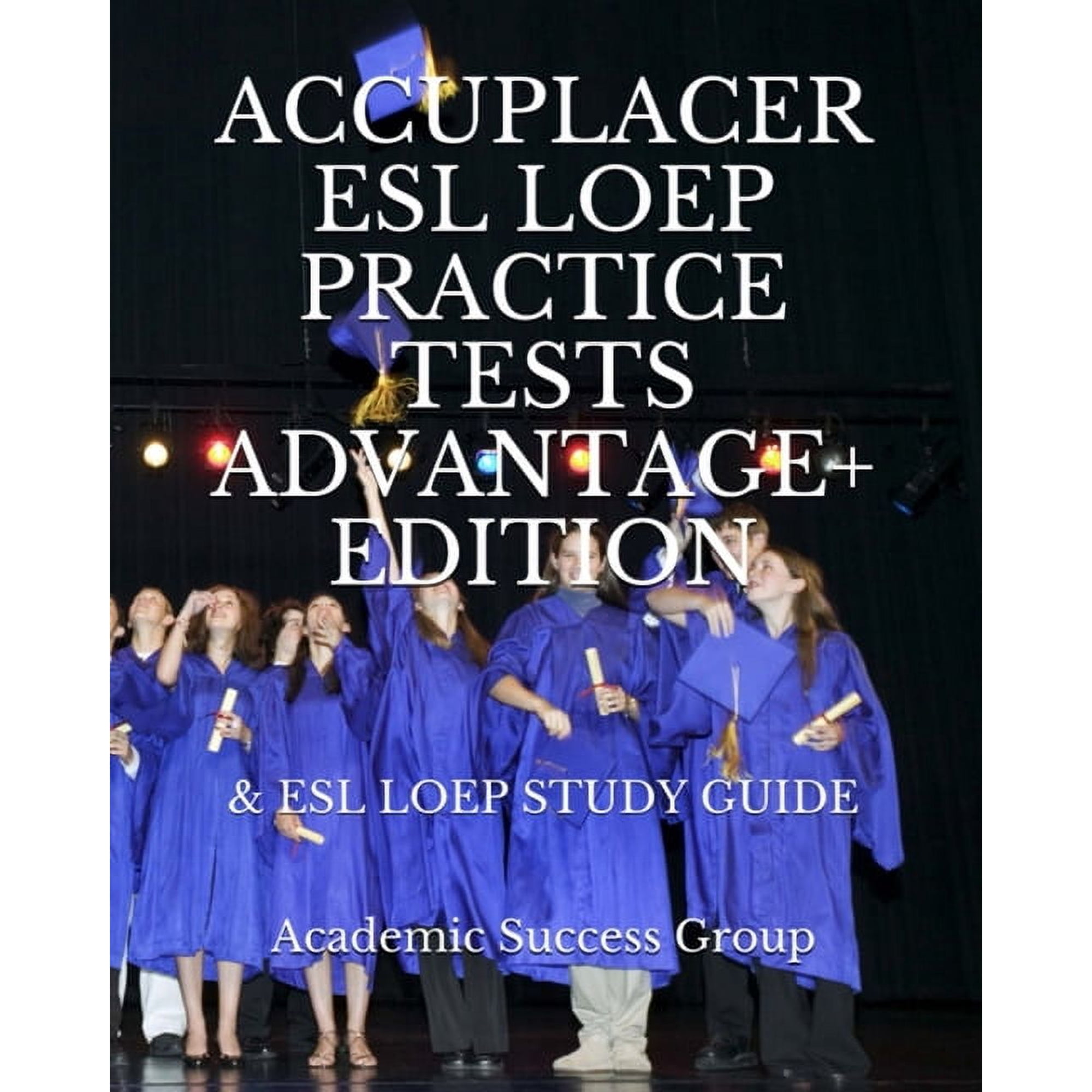 Accuplacer ESL LOEP Practice Tests and ESL LOEP Study Guide Advantage+ Edition, (Paperback)