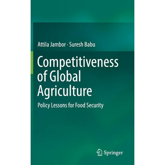 Competitiveness of Global Agriculture: Policy Lessons for Food Security, (Hardcover)