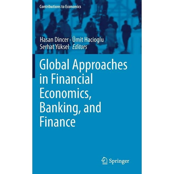 Contributions to Economics Global Approaches in Financial Economics, Banking, and Finance, (Hardcover)