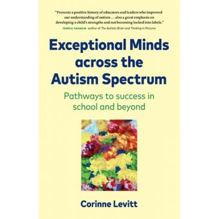 Exceptional Minds across the Autism Spectrum: Pathways to success in
