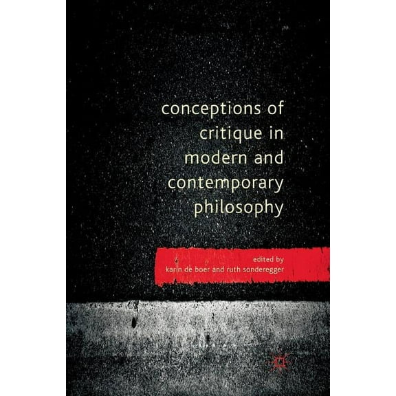 Conceptions of Critique in Modern and Contemporary Philosophy, (Paperback)