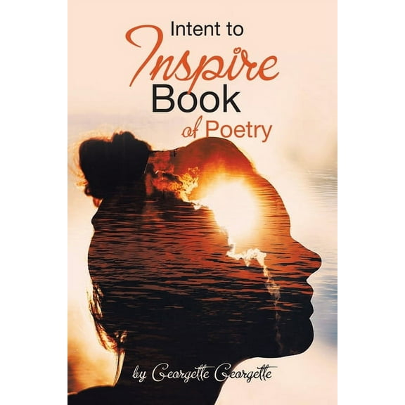 Intent to Inspire Book of Poetry (Paperback)