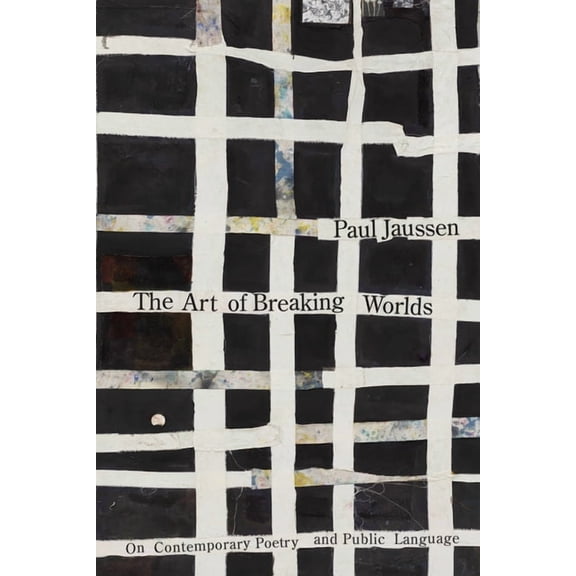 The Art of Breaking Worlds: On Contemporary Poetry and Public Language, (Hardcover)