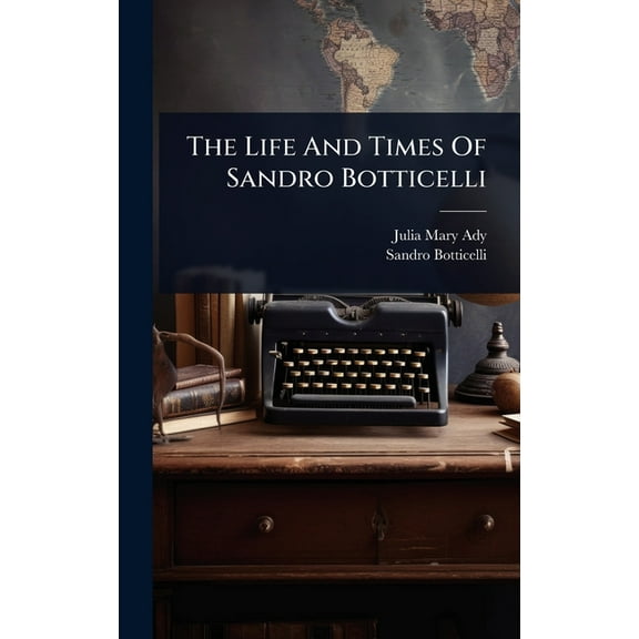 The Life And Times Of Sandro Botticelli, (Hardcover)