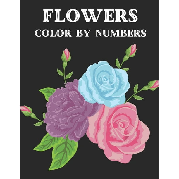 Flowers Color By Numbers : Activity Coloring Book for Adults Relaxation and Stress Relief (Flowers Coloring Book Color by Number) (Paperback)