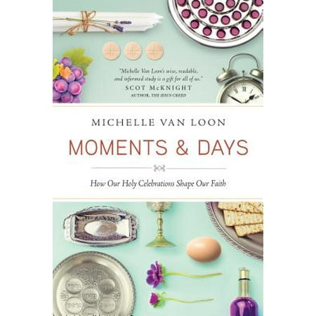 Moments & Days : How Our Holy Celebrations Shape Our (Days Of Our Lives Best Moments)