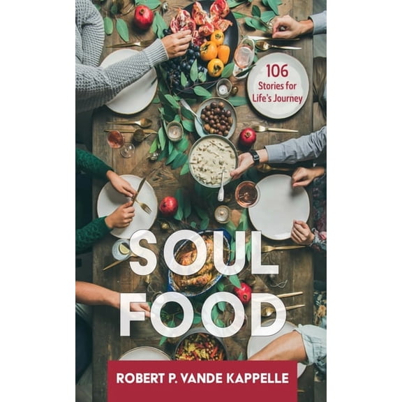 Soul Food: 106 Stories for Life's Journey, (Hardcover)