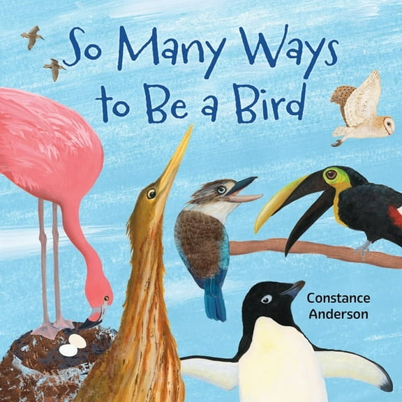 So Many Ways to Be a Bird, (Hardcover)