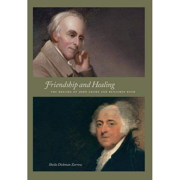 Friendship and Healing : The Dreams of John Adams and Benjamin Rush (Hardcover) Friendship and Healing : The Dreams of John Adams and Benjamin Rush (Hardcover)