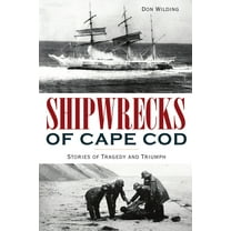 Disaster Shipwrecks of Cape Cod: Stories of Tragedy and Triumph, (Paperback)
